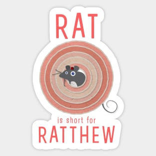 Rat is short for Ratthew Sticker